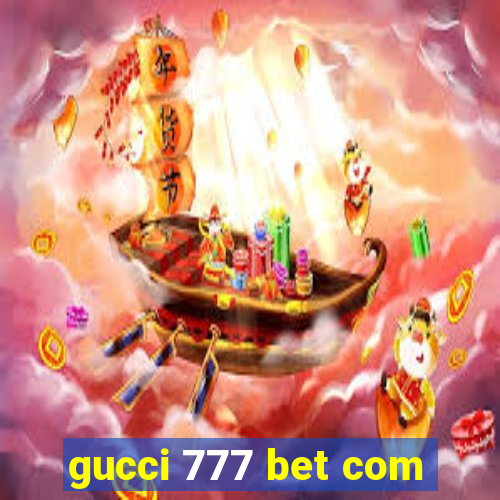 gucci 777 bet com